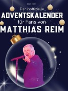 Cover-Bild zum Titel 'Der inoffizielle Adventskalender für Fans von Matthias Reim' von 'Leon Meier'