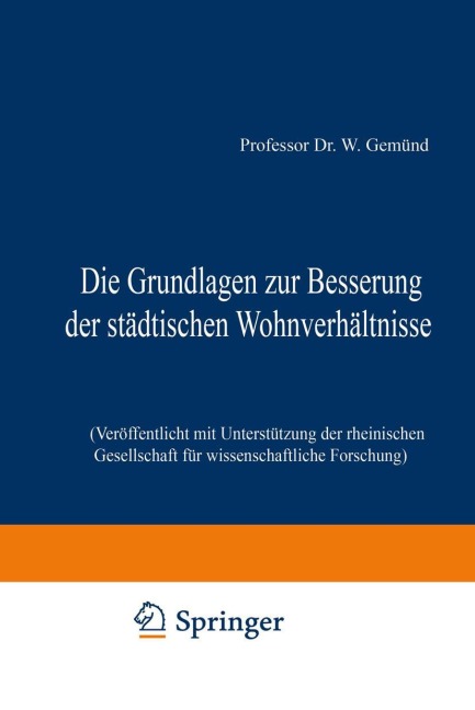 Die Grundlagen zur Besserung der städtischen Wohnverhältnisse - W. Gemünd