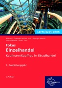 Cover-Bild zum Titel 'Lernsituationen Fokus Einzelhandel, 1. Ausbildungsjahr' von 'Karin Huse, Stefan Sauthoff-Böttcher, Kerstin Grebenstein-Heinrich, Jeannette Trost, Felix Beckmann'