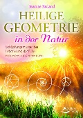 Cover-Bild zum Titel 'Heilige Geometrie in der Natur' von 'Jeanne Ruland'