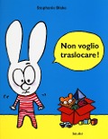 Cover-Bild zum Titel 'Non voglio traslocare!' von 'Stephanie Blake'