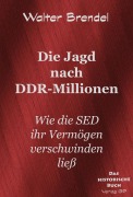 Cover-Bild zum Titel 'Die Jagd nach DDR-Millionen' von 'Walter Brendel'