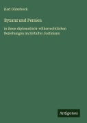 Cover-Bild zum Titel 'Byzanz und Persien' von 'Karl Güterbock'