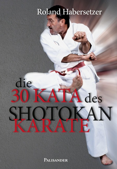 Die 30 Kata des Shotokan Karate - Roland Habersetzer