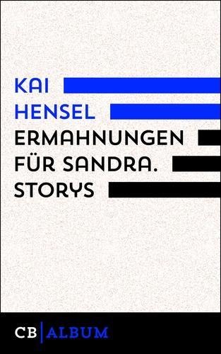 Ermahnungen für Sandra. Storys - Kai Hensel