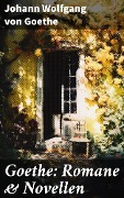 Cover-Bild zum Titel 'Goethe: Romane & Novellen' von 'Johann Wolfgang von Goethe'