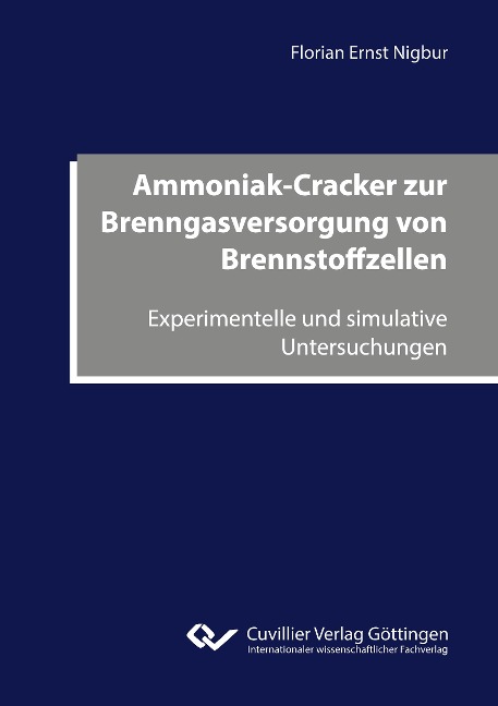 Ammoniak-Cracker zur Brenngasversorgung von Brennstoffzellen. Experimentelle und simulative Untersuchungen - Florian Ernst Nigbur