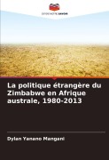 Cover-Bild zum Titel 'La politique étrangère du Zimbabwe en Afrique australe, 1980-2013' von 'Dylan Yanano Mangani'