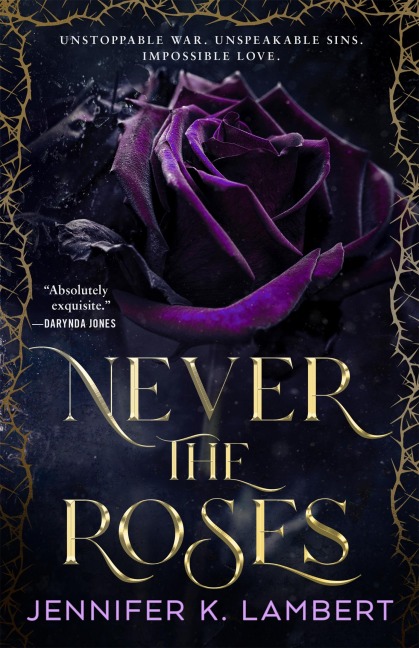 Never the Roses - Jennifer K. Lambert