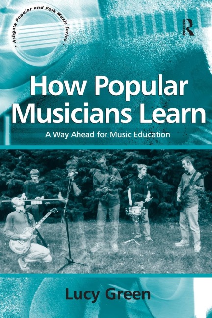 How Popular Musicians Learn - Lucy Green