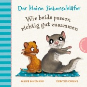 Cover-Bild zum Titel 'Der kleine Siebenschläfer: Wir beide passen richtig gut zusammen' von 'Sabine Bohlmann'