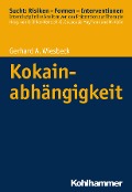 Kokainabhängigkeit - Gerhard A. Wiesbeck