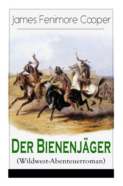 Der Bienenjäger (Wildwest-Abenteuerroman) - James Fenimore Cooper