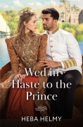Cover-Bild zum Titel 'Wed In Haste To The Prince' von 'Heba Helmy'