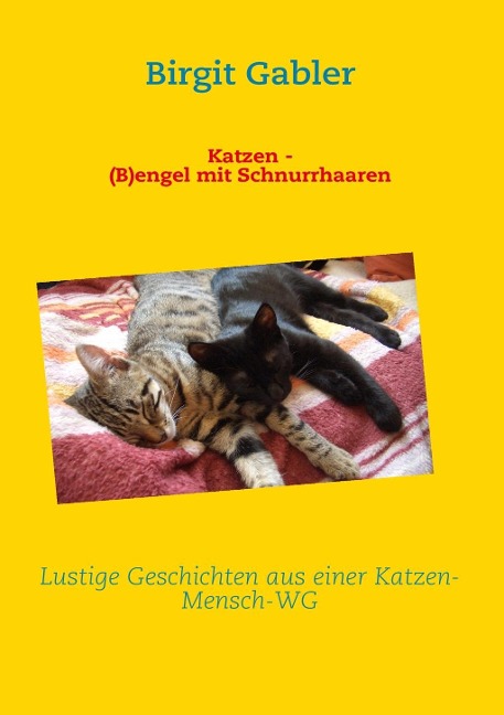 Katzen - (B)engel mit Schnurrhaaren - Birgit Gabler