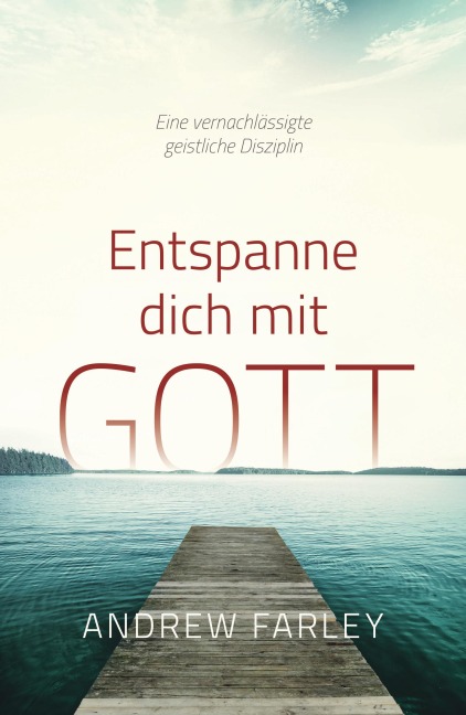 Entspanne dich mit Gott - Andrew Farley