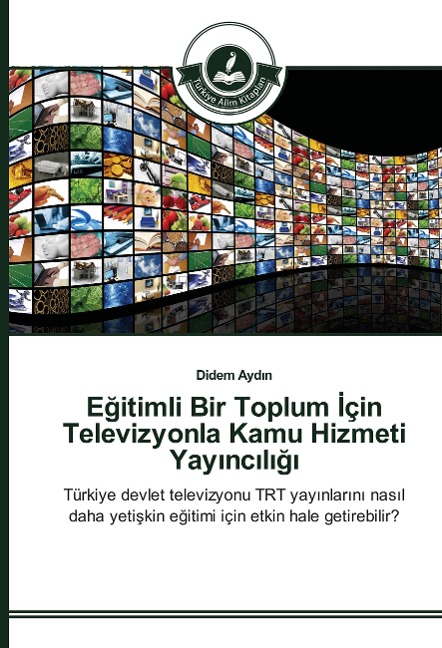 E¿itimli Bir Toplum ¿çin Televizyonla Kamu Hizmeti Yay¿nc¿l¿¿¿ - Didem Ayd¿n