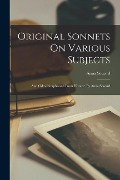 Original Sonnets On Various Subjects: And Odes Paraphrased From Horace: By Anna Seward - Anna Seward