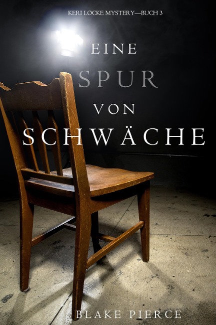 Eine Spur von Schwäche (Keri Locke Mystery-Buch 3) - Blake Pierce
