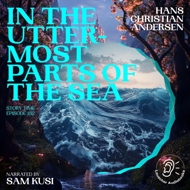 In the Uttermost Parts of the Sea (Story Time, Episode 182) - Hans Christian Andersen