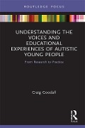 Cover-Bild zum Titel 'Understanding the Voices and Educational Experiences of Autistic Young People' von 'Craig Goodall'