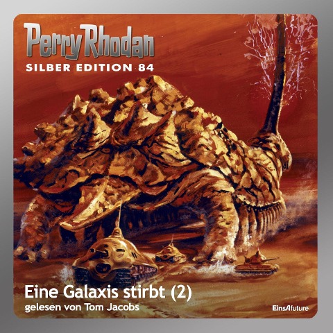 Perry Rhodan Silber Edition 84: Eine Galaxis stirbt (Teil 2) - H. G. Ewers, H. G. Francis, Hubert Haensel, Erst Vleck, William Voltz