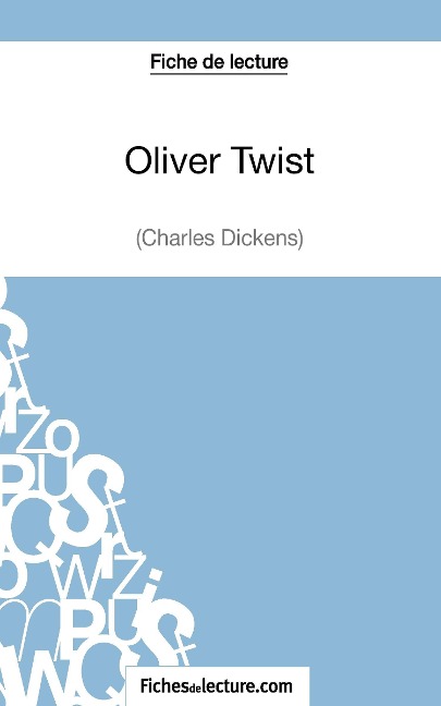 Oliver Twist de Charles Dickens (Fiche de lecture) - Vanessa Grosjean, Fichesdelecture. Com