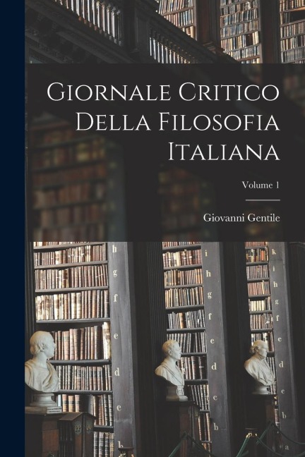 Giornale Critico Della Filosofia Italiana; Volume 1 - Giovanni Gentile