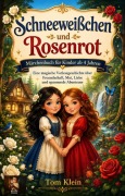 Cover-Bild zum Titel 'Schneeweißchen und Rosenrot - Märchenbuch für Kinder ab 4 Jahren' von 'Tom Klein'