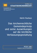 Cover-Bild zum Titel 'Das kirchenrechtliche Gemeindeprinzip und seine Auswirkungen auf die kirchliche Verfassungsgestaltung' von 'Martin Rauhaus'