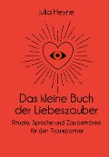 Cover-Bild zum Titel 'Das kleine Buch der Liebeszauber' von 'Julia Heyne'