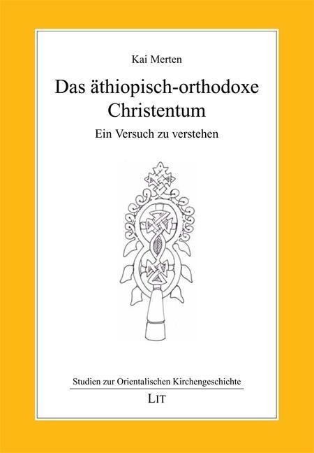Das äthiopisch-orthodoxe Christentum - Kai Merten