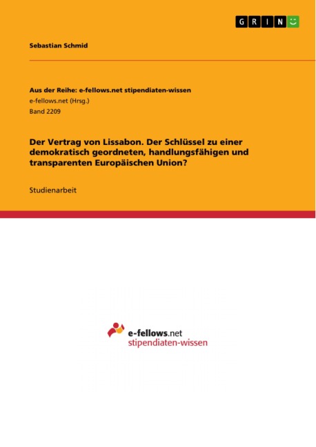 Der Vertrag von Lissabon. Der Schlüssel zu einer demokratisch geordneten, handlungsfähigen und transparenten Europäischen Union? - Sebastian Schmid