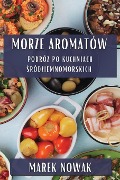 Morze Aromatów - Marek Nowak