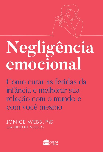 Negligência emocional - Jonice Webb