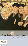 Cover-Bild zum Titel 'Die Reformatoren' von 'Veit-Jakobus Dieterich'