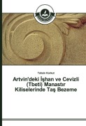 Cover-Bild zum Titel 'Artvin'deki ¿¿han ve Cevizli (Tbeti) Manast¿r Kiliselerinde Ta¿ Bezeme' von 'Tahsin Korkut'