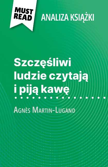 Szczesliwi ludzie czytaja i pija kawe ksiazka Agnès Martin-Lugand (Analiza ksiazki) - Sophie Piret