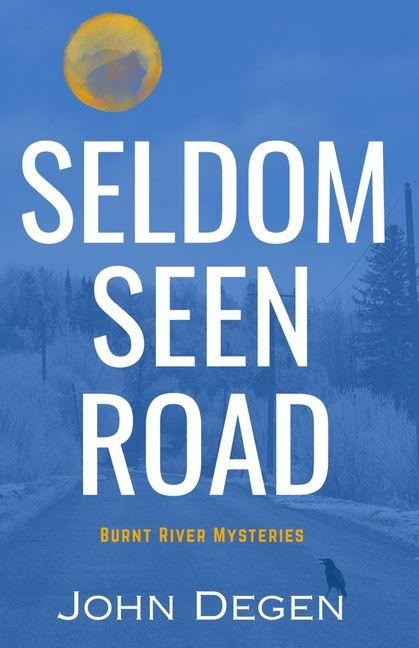 Seldom Seen Road - John Degen