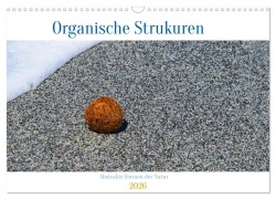 organische Strukturen Abstrakte Formen der Natur (Wandkalender 2026 DIN A3 quer), CALVENDO Monatskalender - Claudia Schimmack