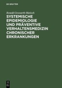 Cover-Bild zum Titel 'Systemische Epidemiologie und präventive Verhaltensmedizin chronischer Erkrankungen' von 'Ronald Grossarth-Maticek'