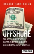 Cover-Bild zum Titel 'Offshore - Wie Vermögensverwalter Reichtum tarnen und einen neuen Kolonialismus schaffen' von 'Brooke Harrington'