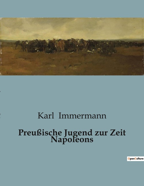Preußische Jugend zur Zeit Napoleons - Karl Immermann