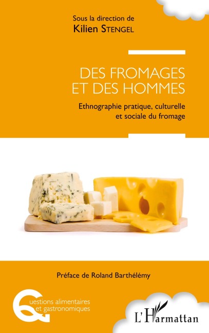 Des fromages et des hommes - Kilien Stengel