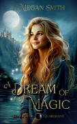 Cover-Bild zum Titel 'A Dream of Magic (Blackstar Guardians, #1)' von 'J. Megan Smith'