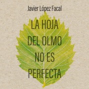 Cover-Bild zum Titel 'La hoja del olmo no es perfecta' von 'Javier López Facal'