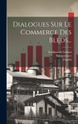 Cover-Bild zum Titel 'Dialogues Sur Le Commerce Des Bleds...' von 'Ferdinando Galiani, Zanobi (Chevalier ).'