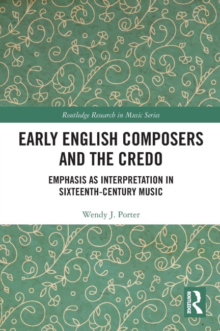 Early English Composers and the Credo - Wendy J Porter