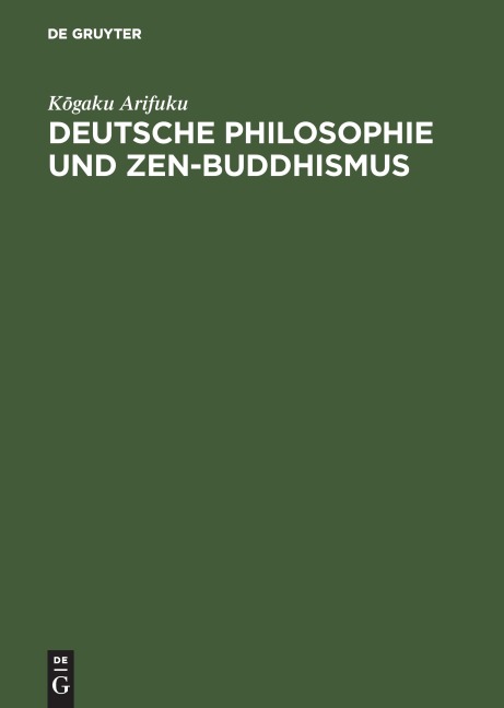Deutsche Philosophie und Zen-Buddhismus - Kogaku Arifuku