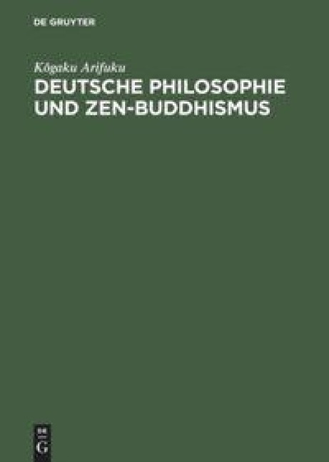 Deutsche Philosophie und Zen-Buddhismus - Kogaku Arifuku